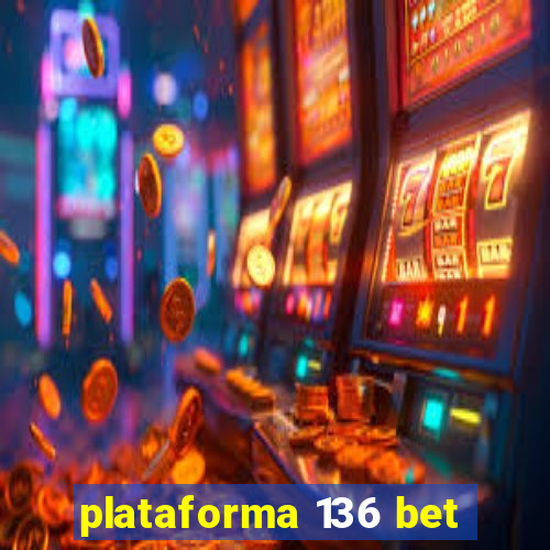 plataforma 136 bet