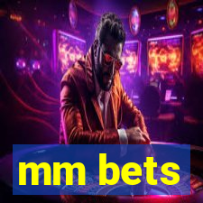 mm bets