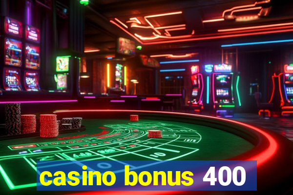 casino bonus 400