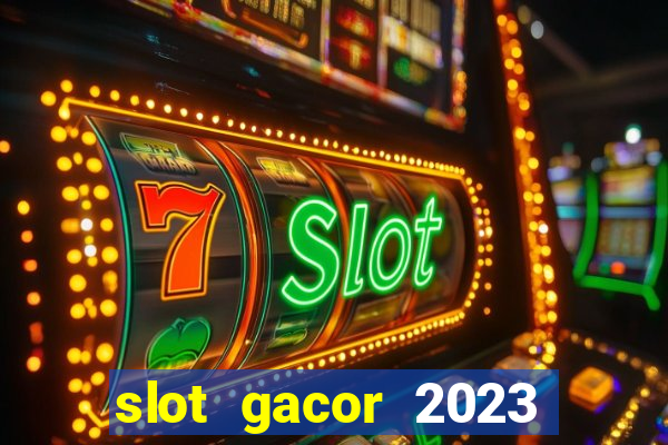 slot gacor 2023 hari ini