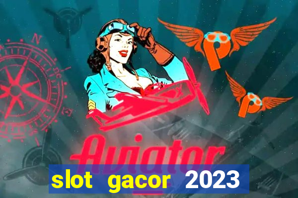 slot gacor 2023 hari ini