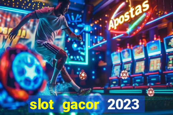 slot gacor 2023 hari ini