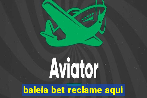 baleia bet reclame aqui