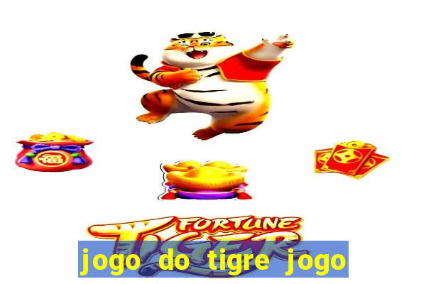 jogo do tigre jogo do tigre