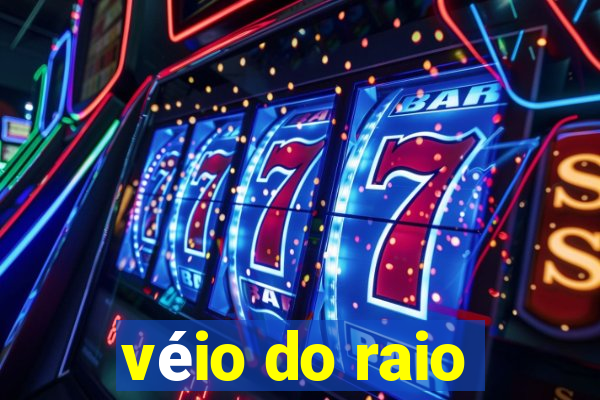 véio do raio