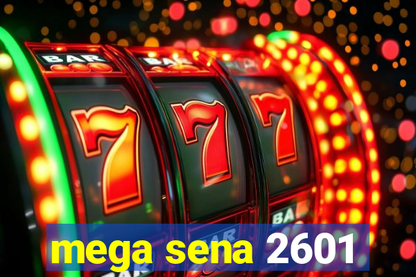 mega sena 2601