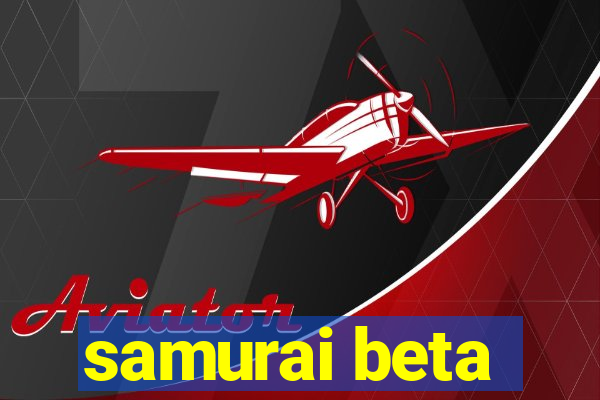 samurai beta