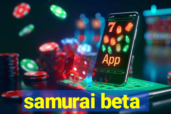 samurai beta