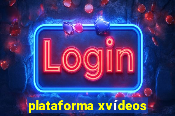 plataforma xvídeos