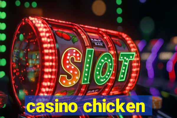 casino chicken