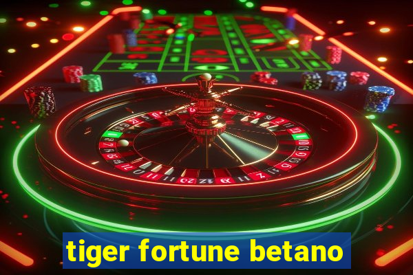 tiger fortune betano