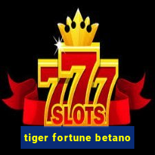 tiger fortune betano