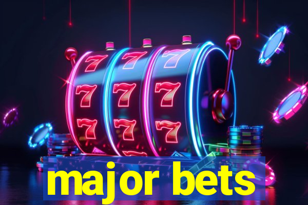 major bets