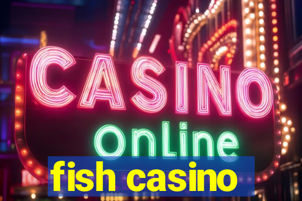 fish casino