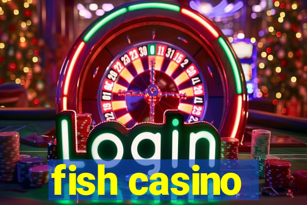 fish casino