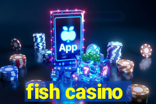 fish casino