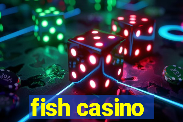 fish casino