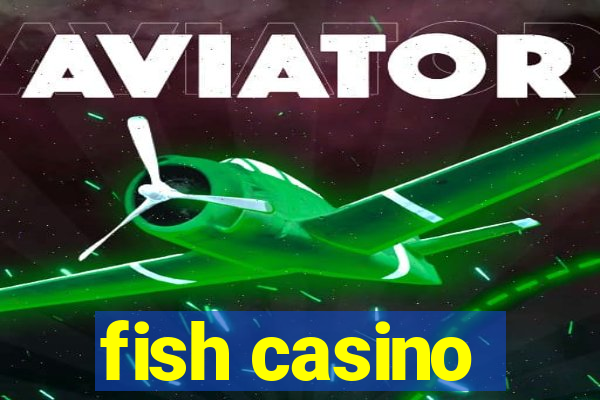 fish casino