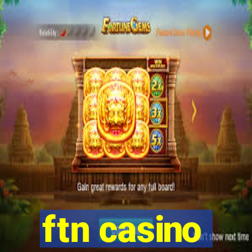 ftn casino