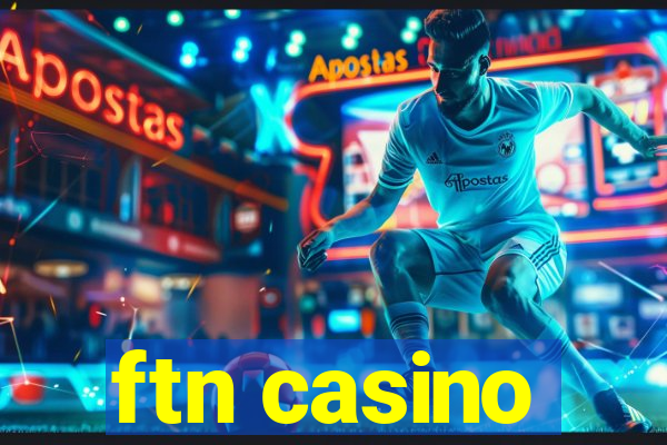 ftn casino