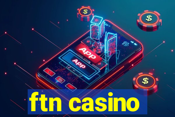 ftn casino