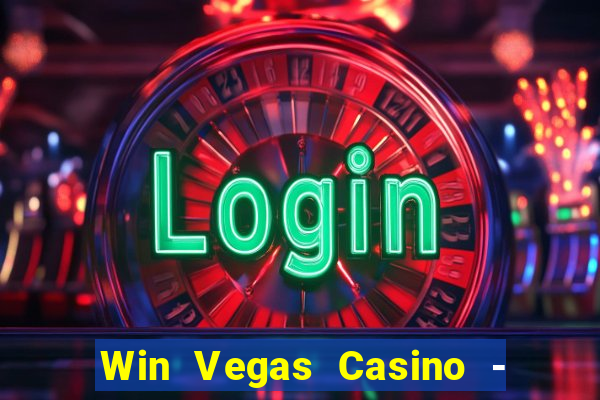 Win Vegas Casino - 777 Pokies