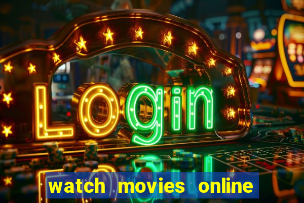 watch movies online movies for free