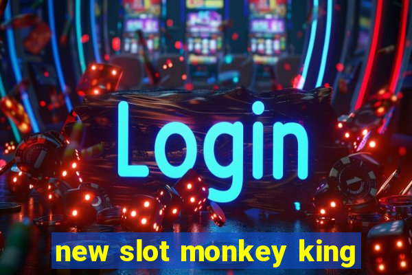 new slot monkey king