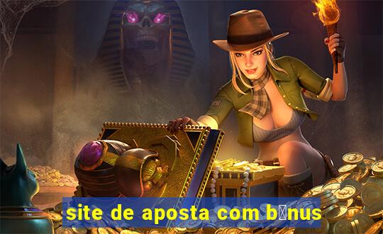 site de aposta com b么nus