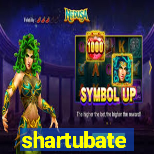 shartubate