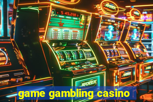 game gambling casino