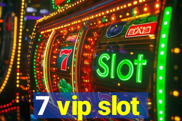 7 vip slot