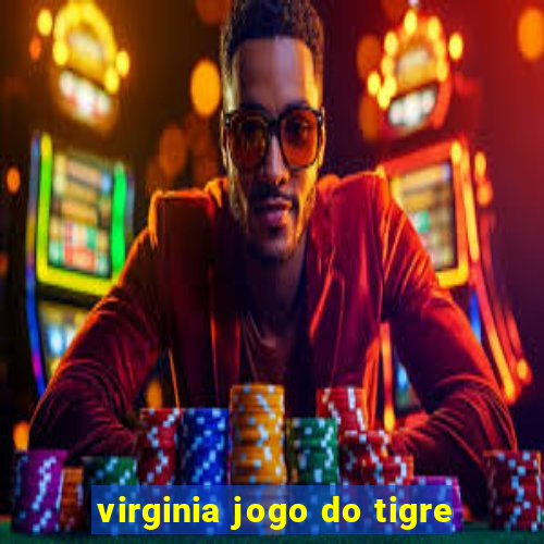 virginia jogo do tigre