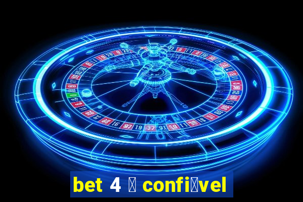 bet 4 茅 confi谩vel