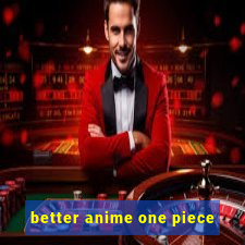 better anime one piece