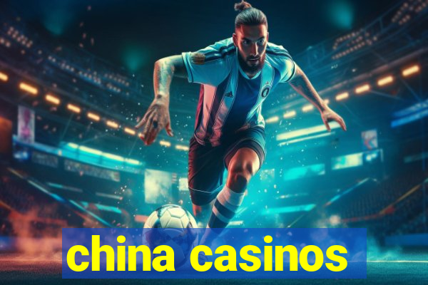 china casinos