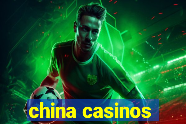 china casinos