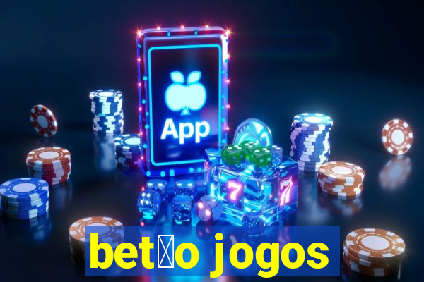 bet茫o jogos