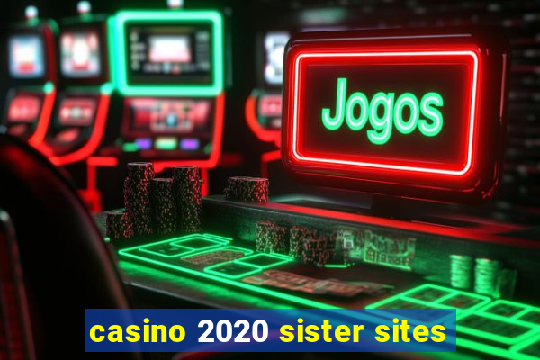 casino 2020 sister sites