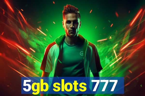 5gb slots 777