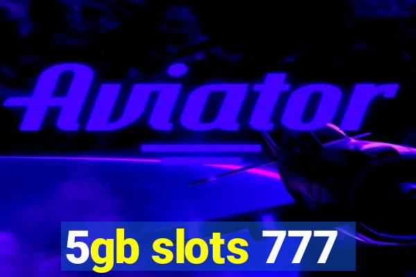 5gb slots 777