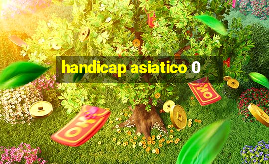 handicap asiatico 0