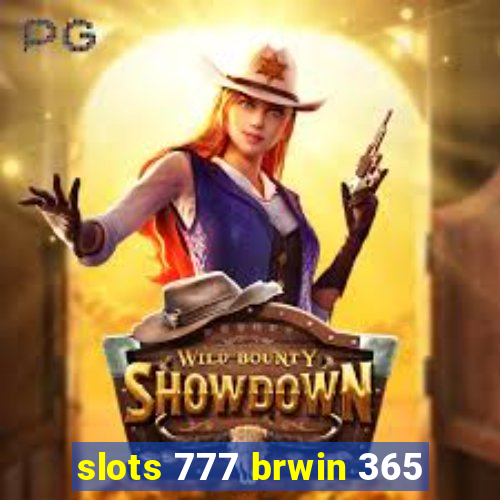 slots 777 brwin 365