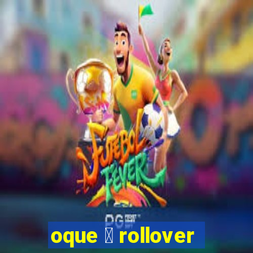 oque 茅 rollover