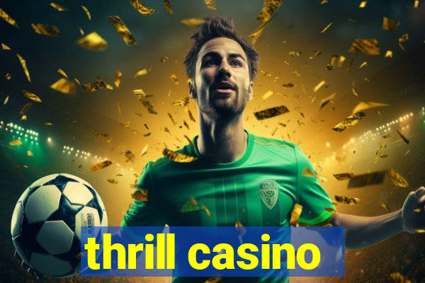 thrill casino