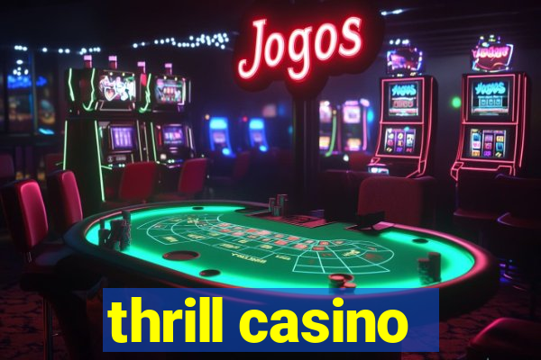 thrill casino