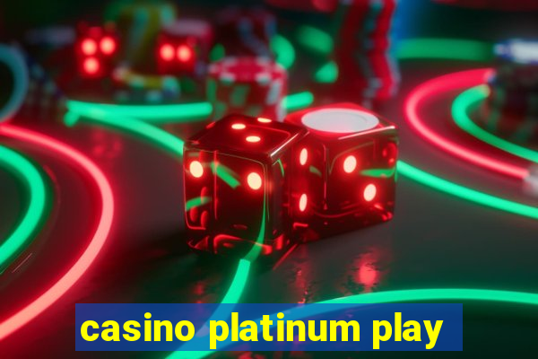 casino platinum play