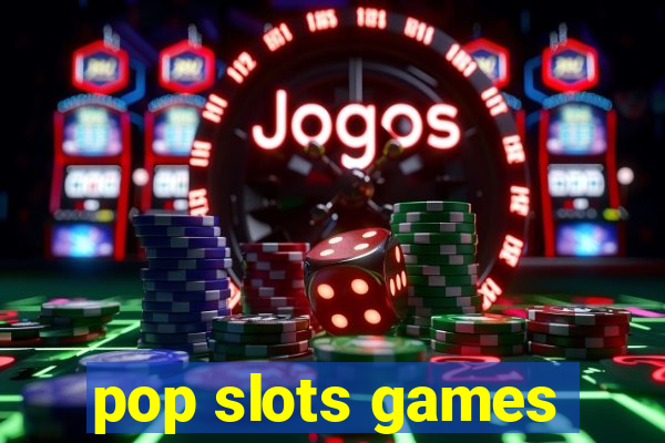 pop slots games