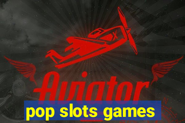 pop slots games