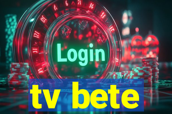 tv bete